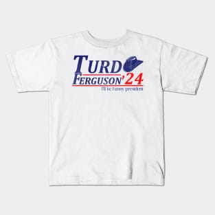 Turd Ferguson for President 2024 Kids T-Shirt